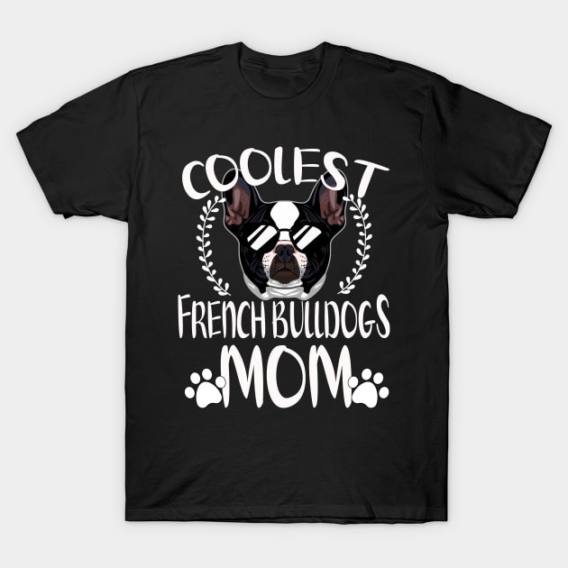 Glasses Coolest French Bulldogs Dog Mom T-Shirt by mlleradrian